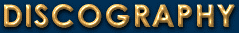  D I S C O G R A P H Y 