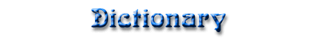  D I C T I O N A R Y 