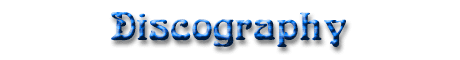 D I S C O G R A P H Y